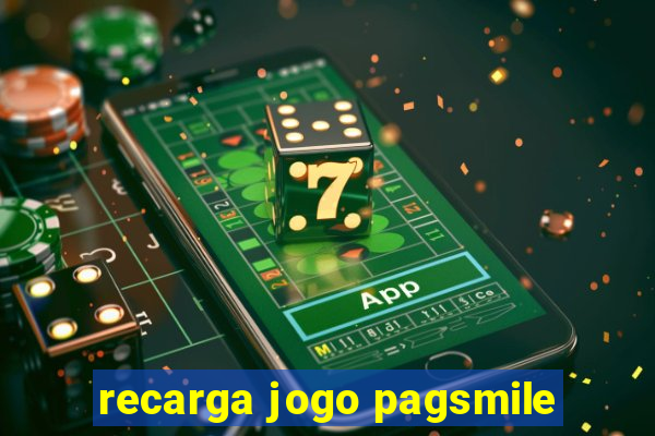 recarga jogo pagsmile